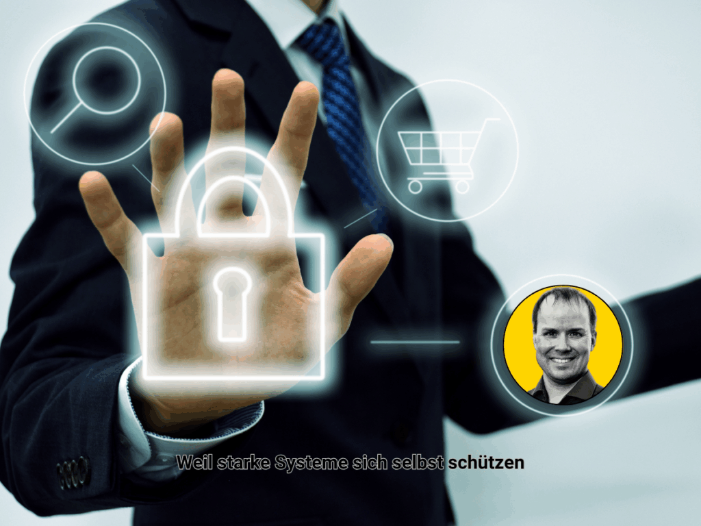 Hand einer Person in Anzug berührt ein leuchtendes Symbol eines Vorhängeschlosses. Im Hintergrund sind weitere Symbole wie Lupe und Einkaufskorb zu sehen. Rechts unten ein Porträtfoto in einem gelben Kreis. Darunter steht der Text „Weil starke Systeme sich selbst schützen“.